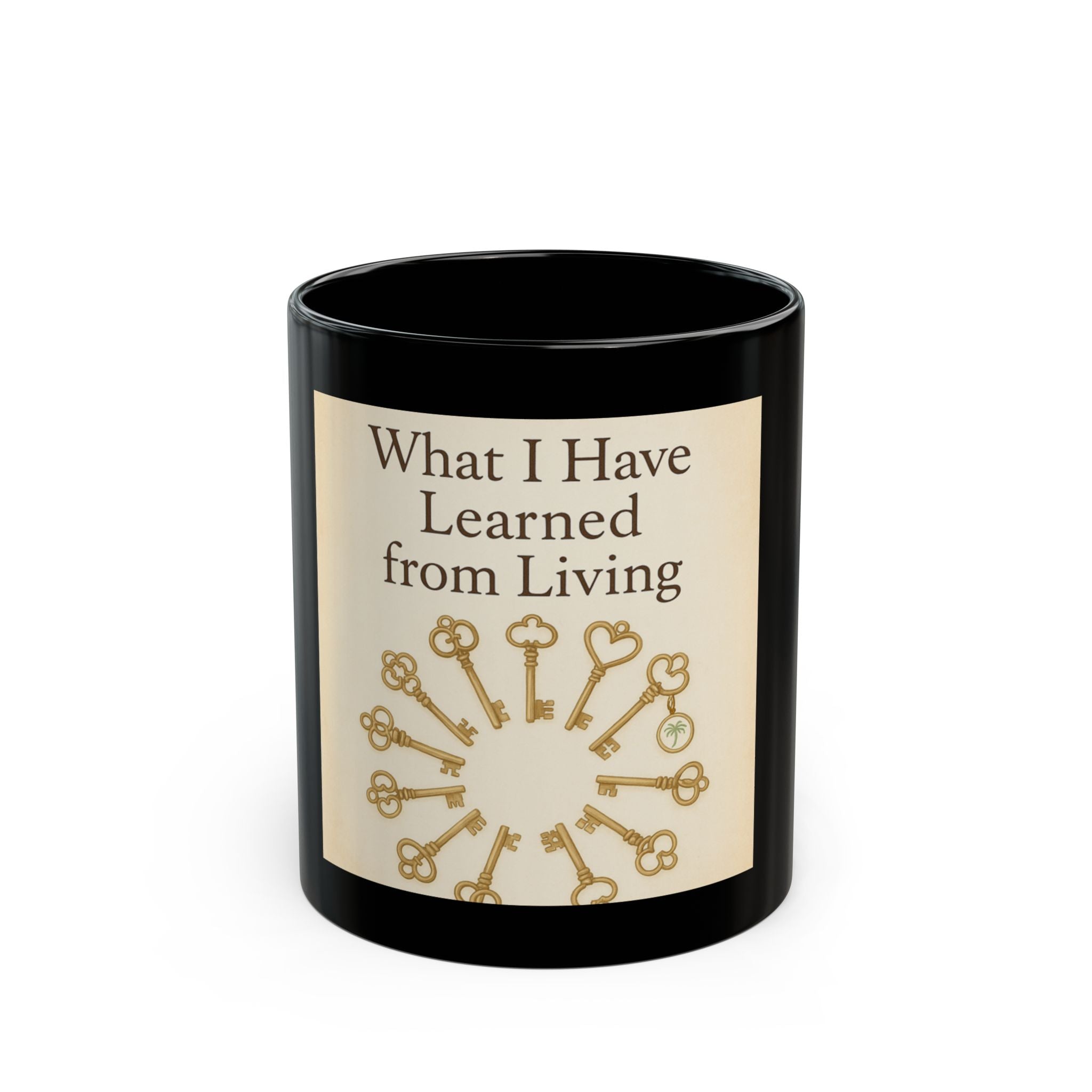 Inspirational Key Design Mug – "What I Have Learned from Living" Black Coffee Cup (11oz/15oz)