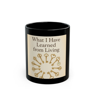 Inspirational Key Design Mug – "What I Have Learned from Living" Black Coffee Cup (11oz/15oz)
