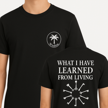 “What I Have Learned From Living” Inspirational Tee – Wisdom Palm Logo Front & Quote Back